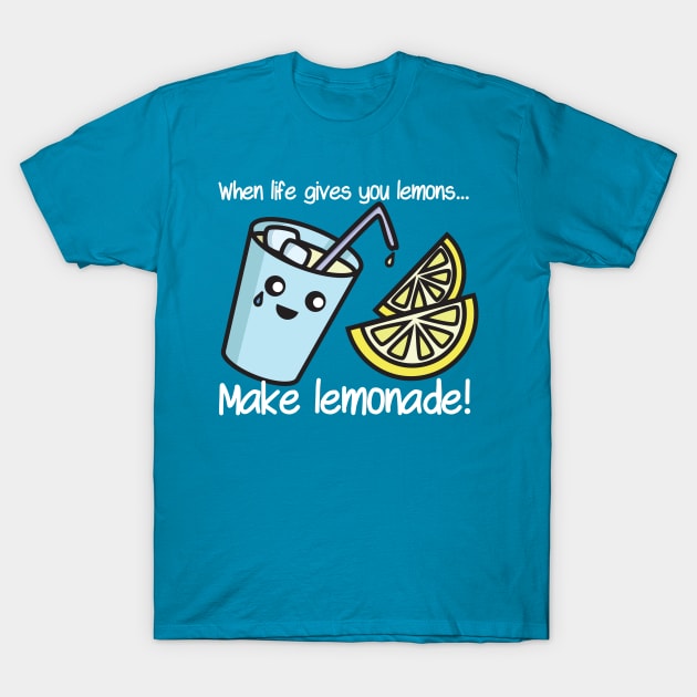 When life gives you lemons… make lemonade! T-Shirt by Lauramazing